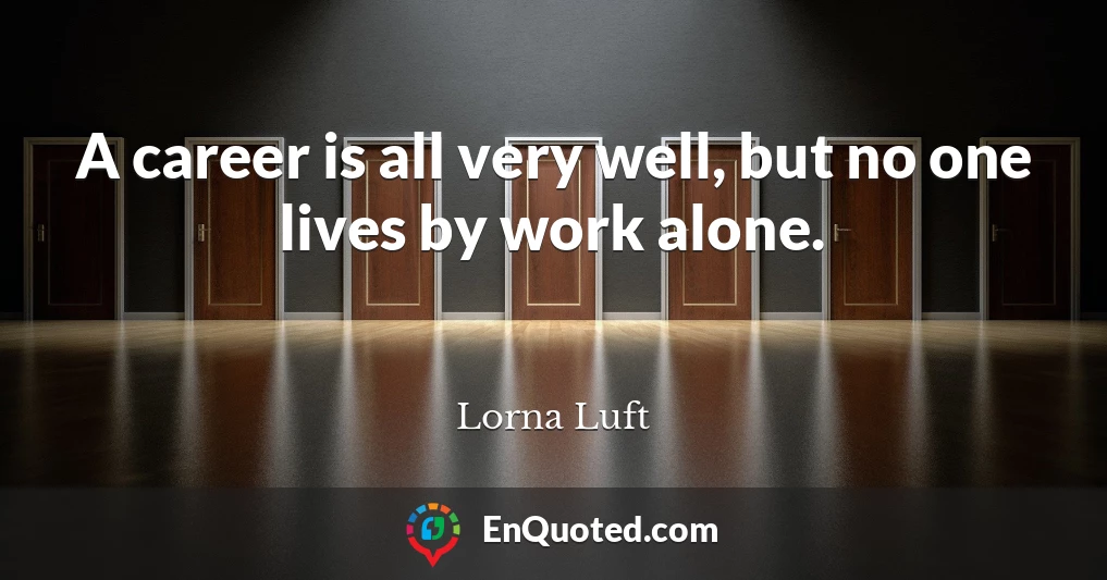 A career is all very well, but no one lives by work alone.