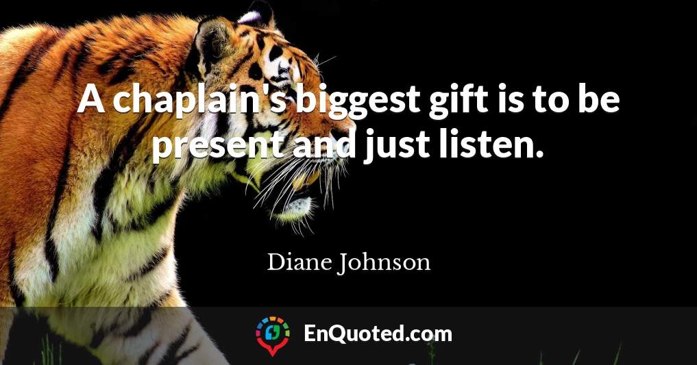 A chaplain's biggest gift is to be present and just listen.
