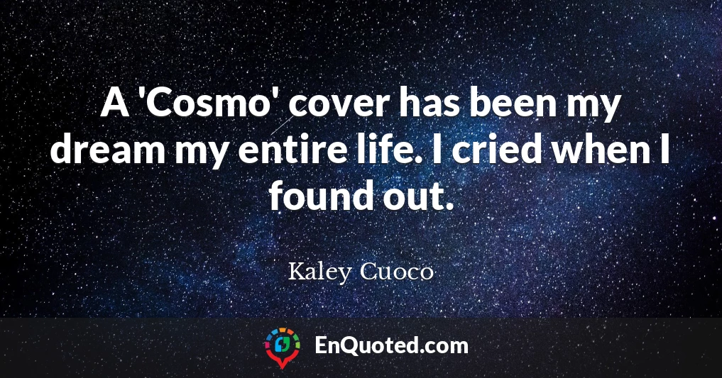 A 'Cosmo' cover has been my dream my entire life. I cried when I found out.