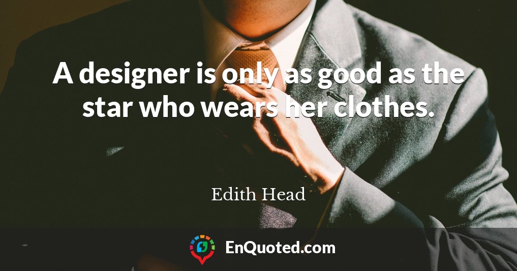 A designer is only as good as the star who wears her clothes.