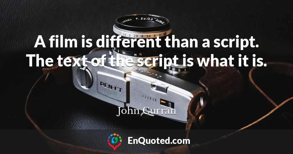 A film is different than a script. The text of the script is what it is.
