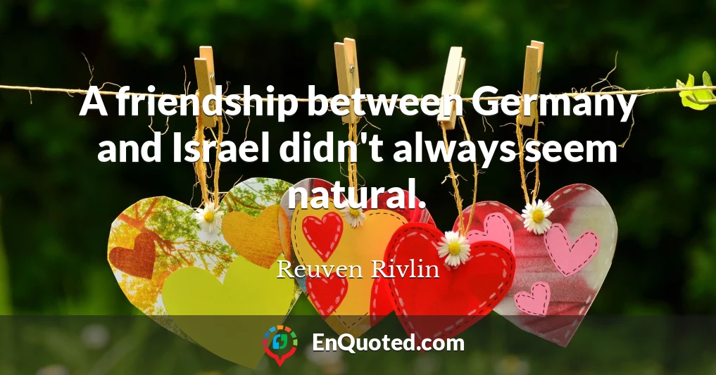 A friendship between Germany and Israel didn't always seem natural.