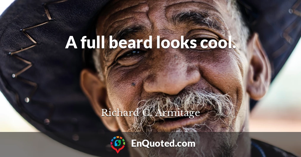 A full beard looks cool.
