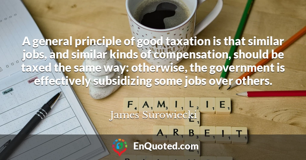 A general principle of good taxation is that similar jobs, and similar kinds of compensation, should be taxed the same way: otherwise, the government is effectively subsidizing some jobs over others.