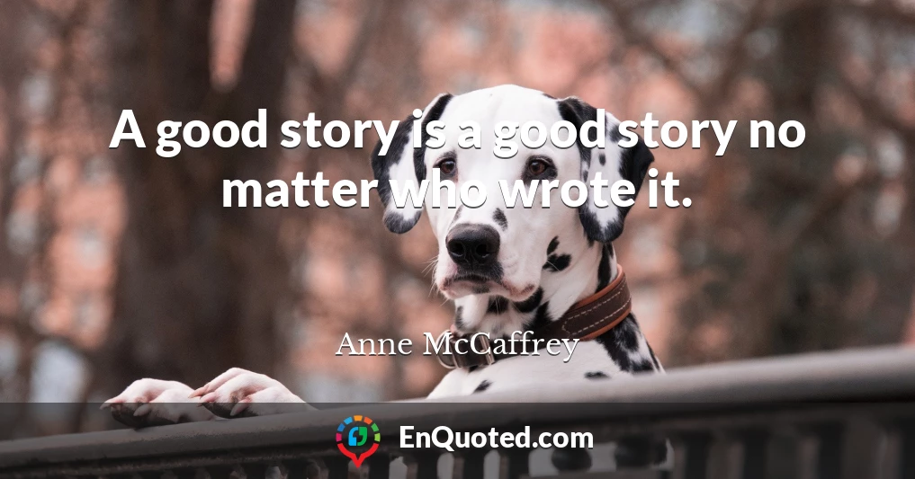 A good story is a good story no matter who wrote it.
