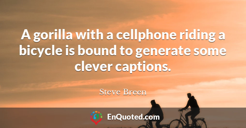 A gorilla with a cellphone riding a bicycle is bound to generate some clever captions.