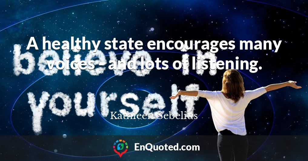A healthy state encourages many voices - and lots of listening.