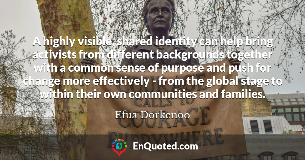 A highly visible, shared identity can help bring activists from different backgrounds together with a common sense of purpose and push for change more effectively - from the global stage to within their own communities and families.