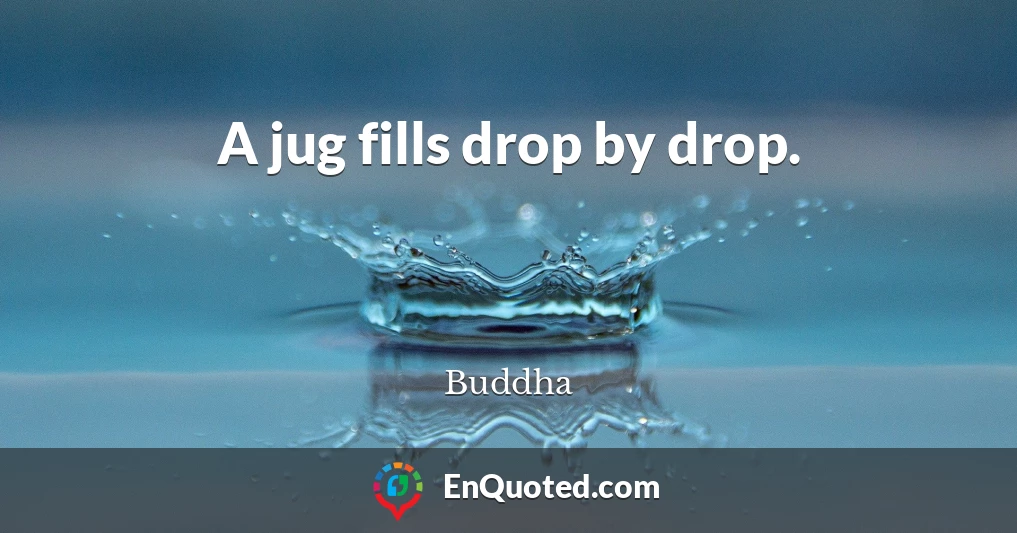 A jug fills drop by drop.