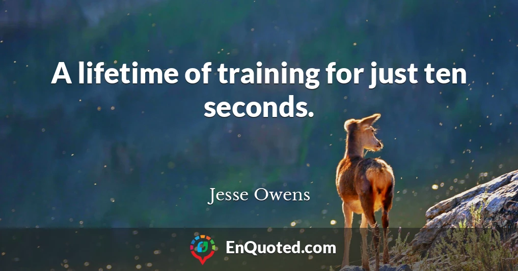 A lifetime of training for just ten seconds.