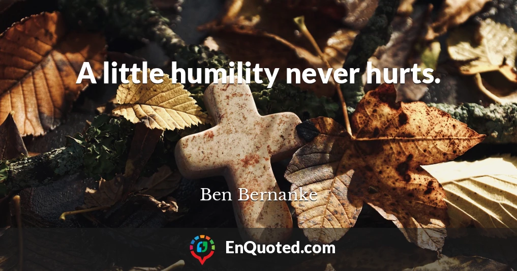 A little humility never hurts.
