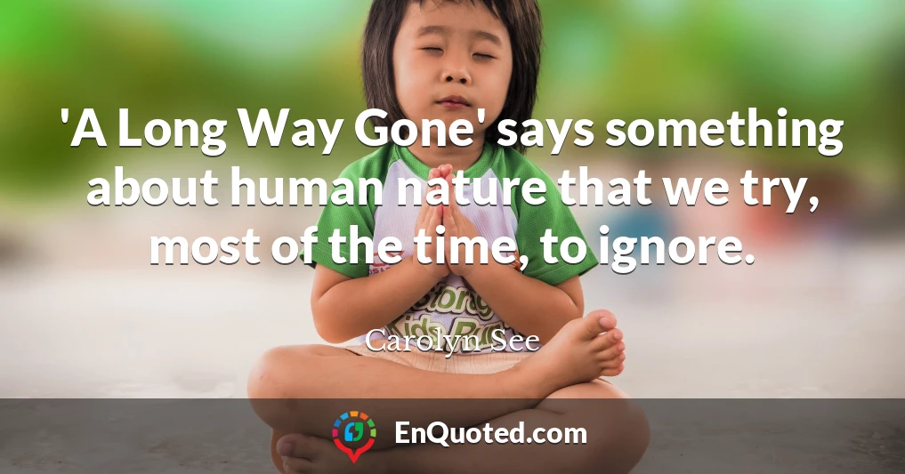 'A Long Way Gone' says something about human nature that we try, most of the time, to ignore.