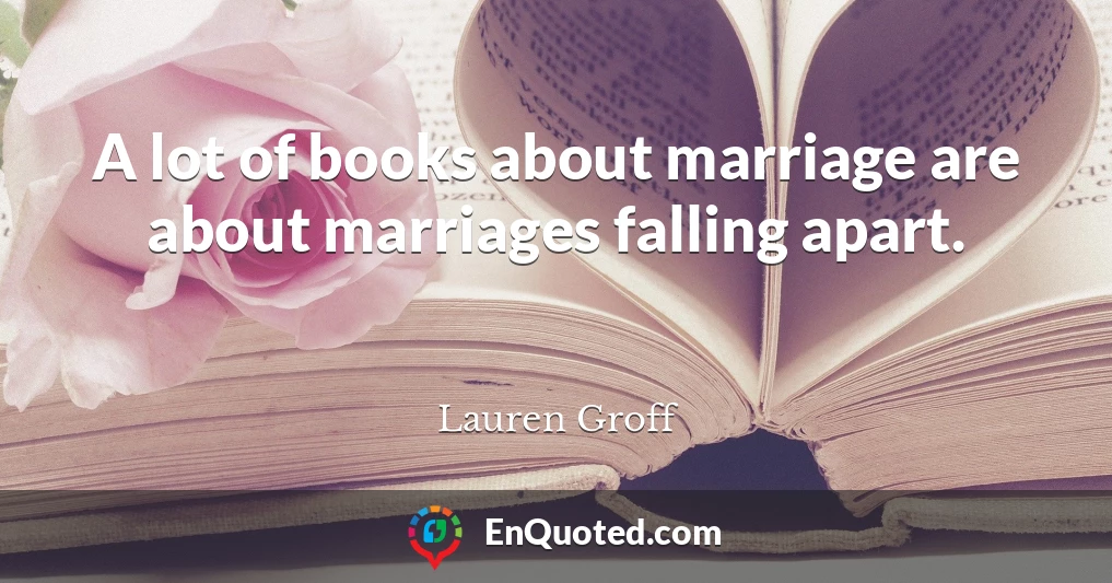 A lot of books about marriage are about marriages falling apart.