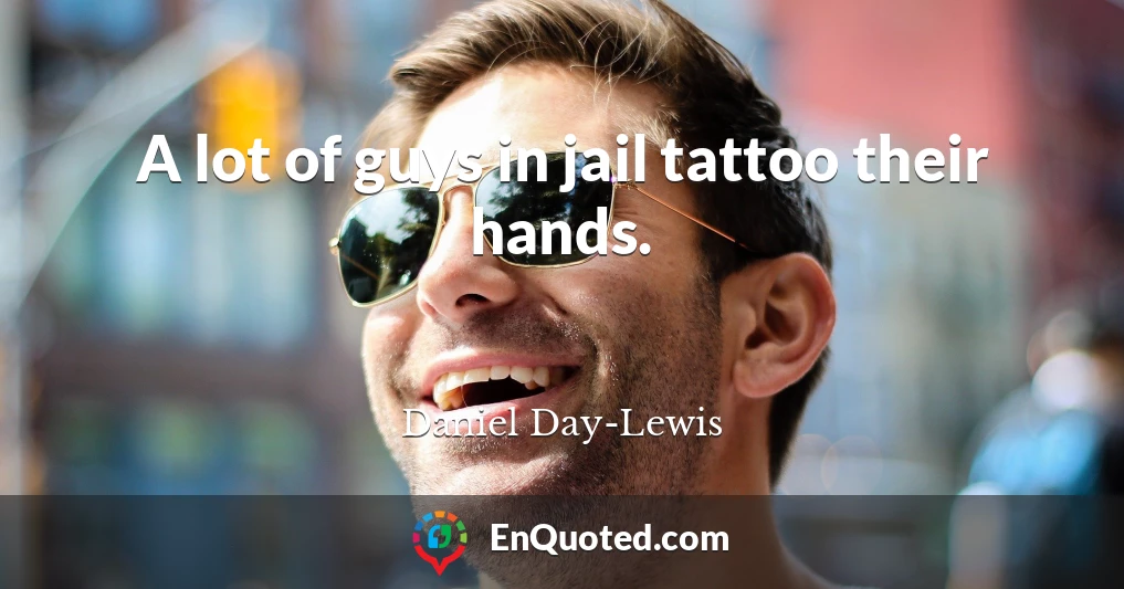 A lot of guys in jail tattoo their hands.
