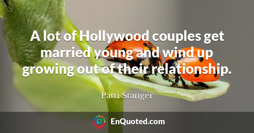 A lot of Hollywood couples get married young and wind up growing out of their relationship.
