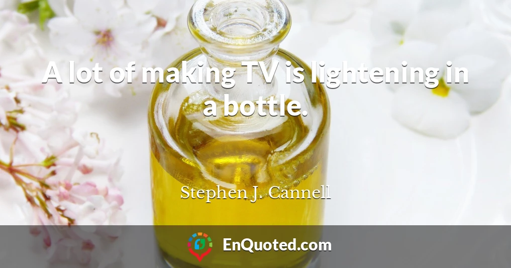 A lot of making TV is lightening in a bottle.