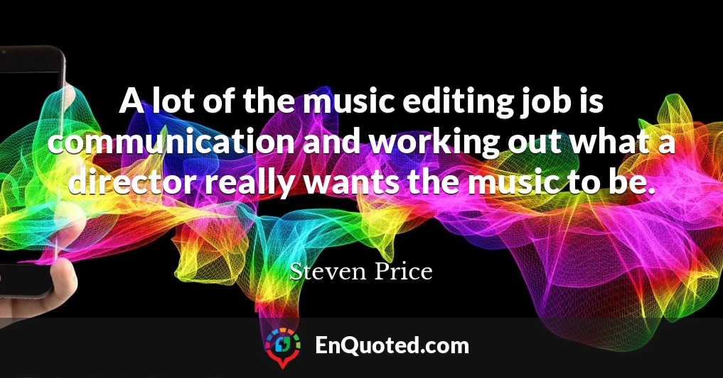 A lot of the music editing job is communication and working out what a director really wants the music to be.