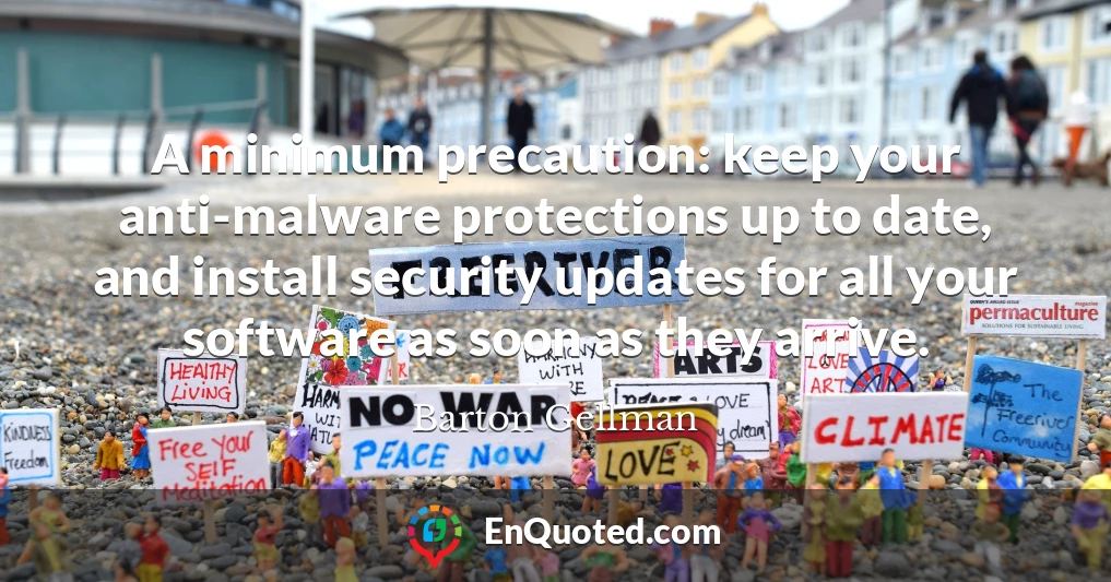 A minimum precaution: keep your anti-malware protections up to date, and install security updates for all your software as soon as they arrive.