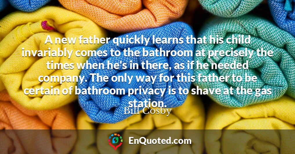 A new father quickly learns that his child invariably comes to the bathroom at precisely the times when he's in there, as if he needed company. The only way for this father to be certain of bathroom privacy is to shave at the gas station.