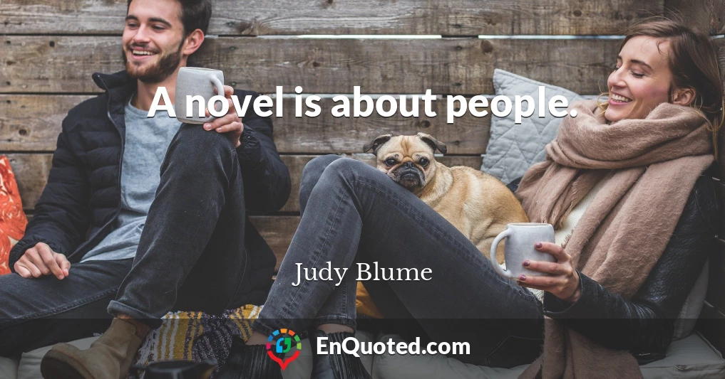 A novel is about people.