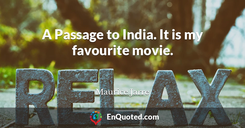 A Passage to India. It is my favourite movie.