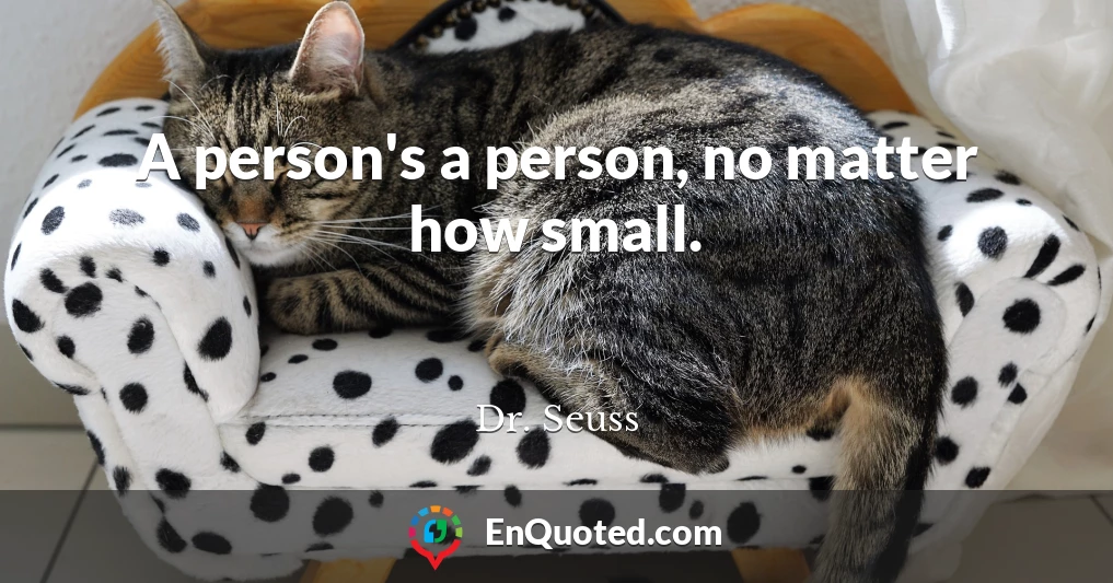 A person's a person, no matter how small.