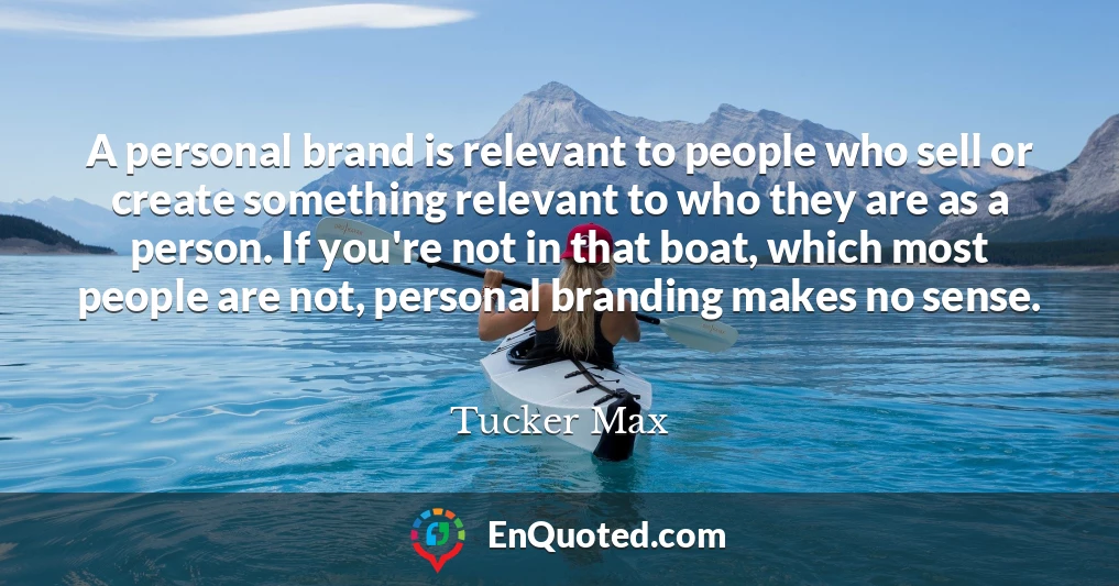 A personal brand is relevant to people who sell or create something relevant to who they are as a person. If you're not in that boat, which most people are not, personal branding makes no sense.