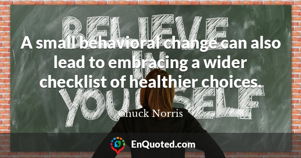 A small behavioral change can also lead to embracing a wider checklist of healthier choices.