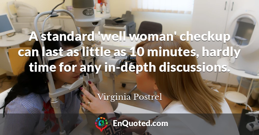 A standard 'well woman' checkup can last as little as 10 minutes, hardly time for any in-depth discussions.