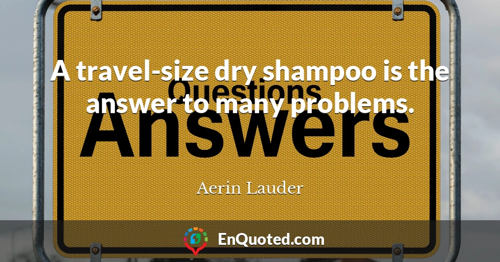 A travel-size dry shampoo is the answer to many problems.