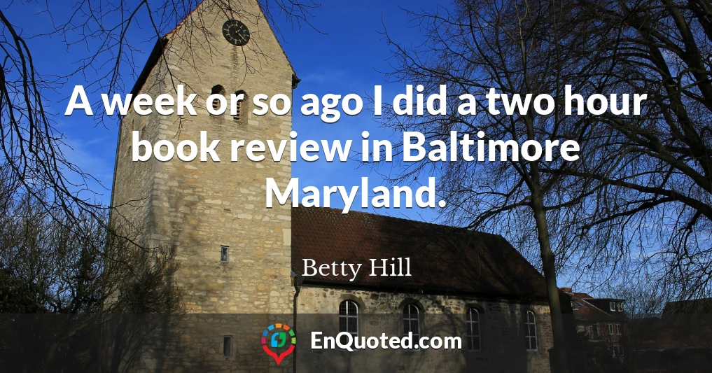 A week or so ago I did a two hour book review in Baltimore Maryland.