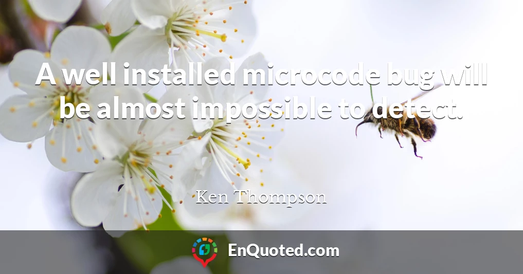 A well installed microcode bug will be almost impossible to detect.