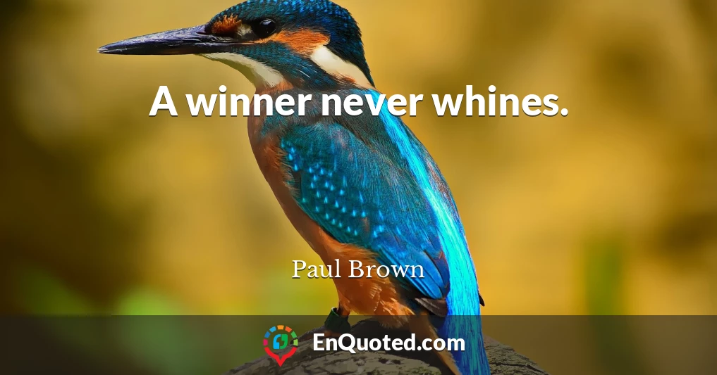 A winner never whines.
