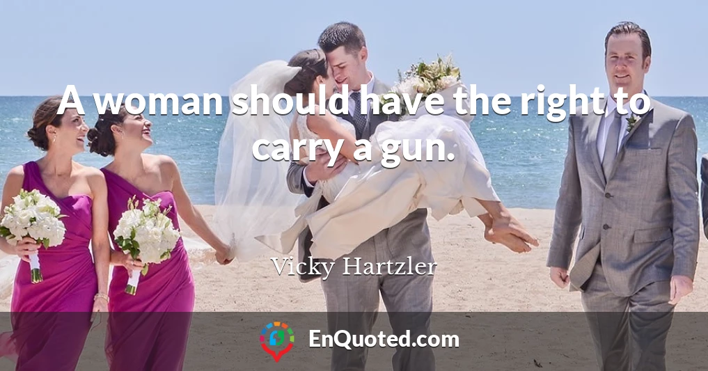 A woman should have the right to carry a gun.