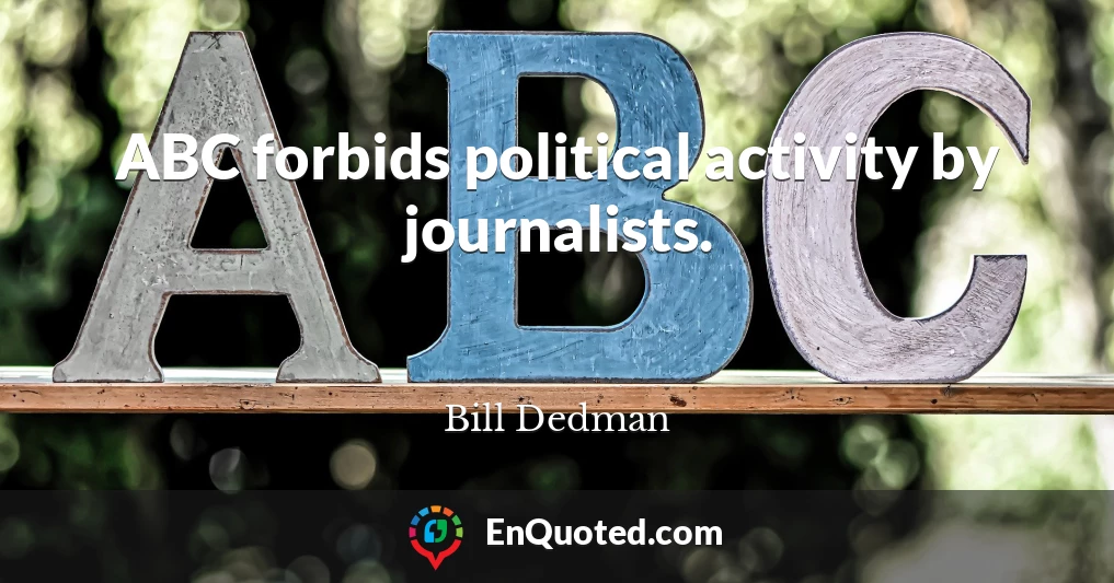 ABC forbids political activity by journalists.
