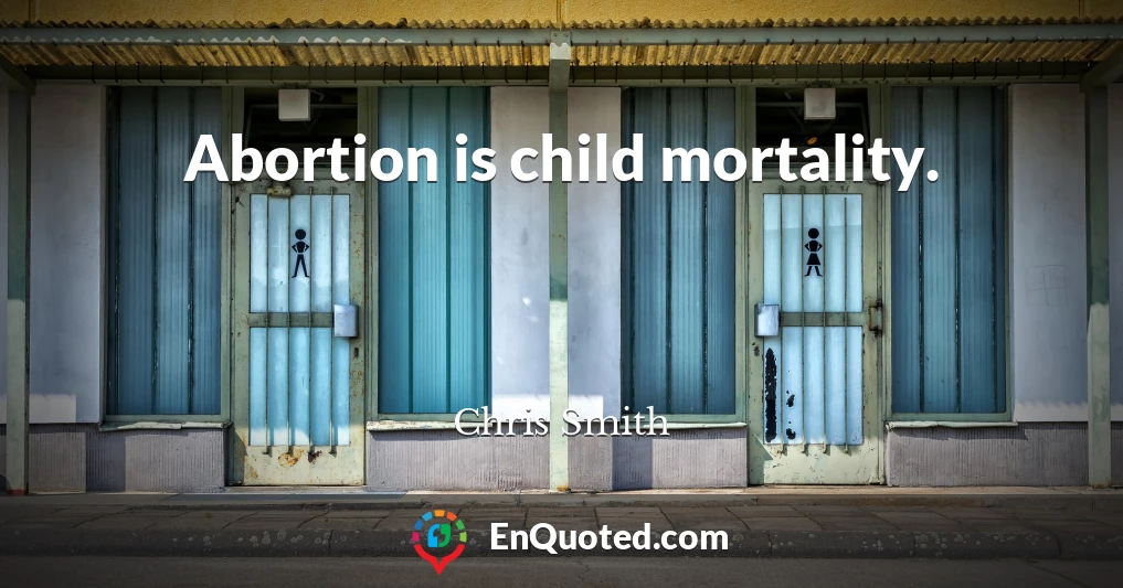 Abortion is child mortality.