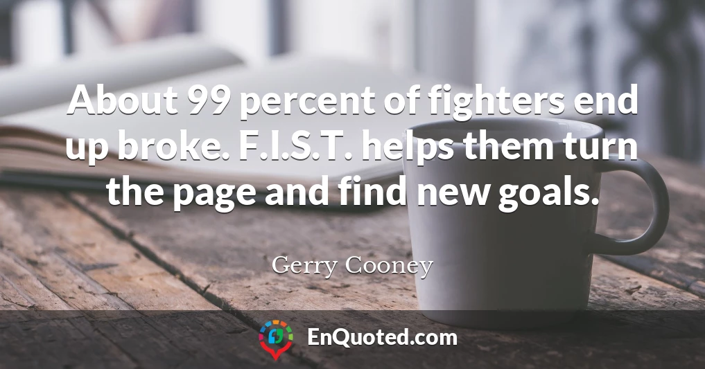 About 99 percent of fighters end up broke. F.I.S.T. helps them turn the page and find new goals.