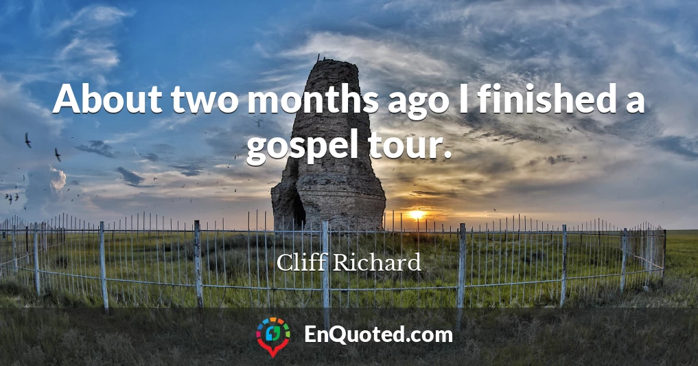 About two months ago I finished a gospel tour.