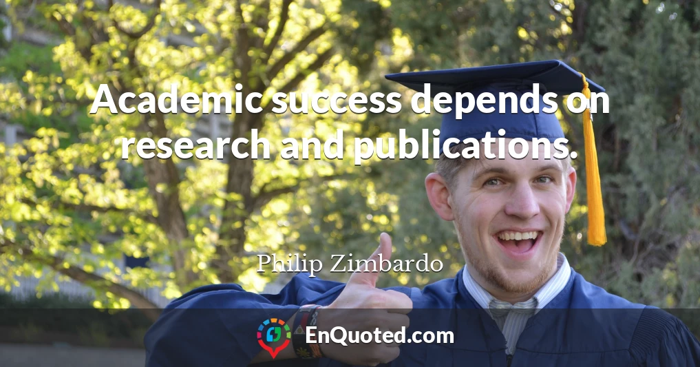 Academic success depends on research and publications.