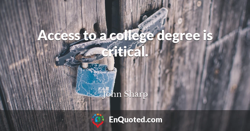 Access to a college degree is critical.