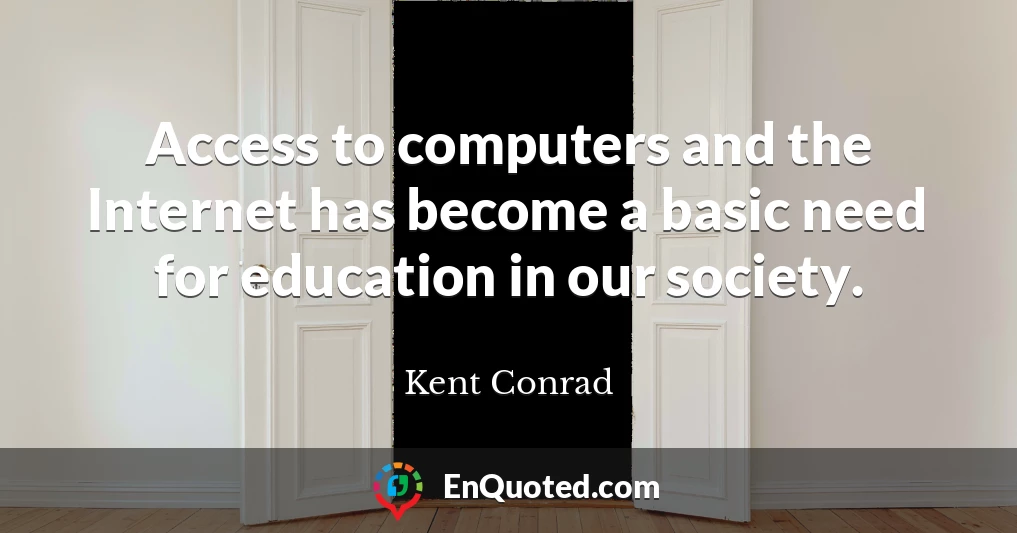 Access to computers and the Internet has become a basic need for education in our society.