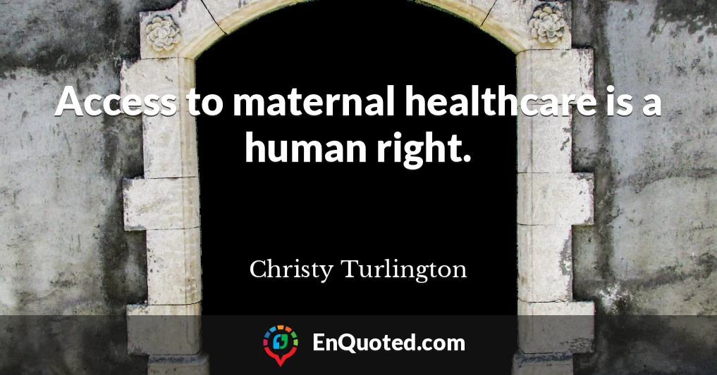 Access to maternal healthcare is a human right.