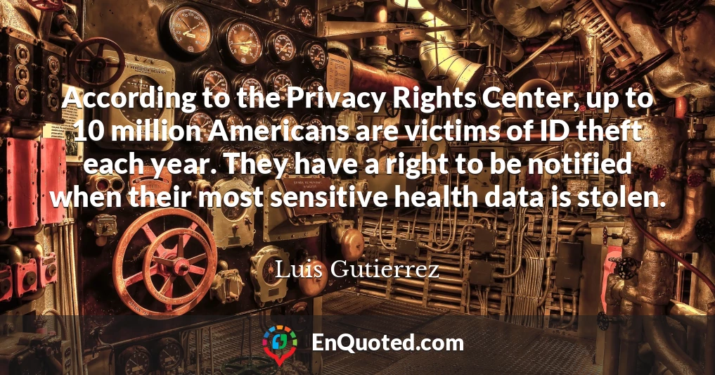 According to the Privacy Rights Center, up to 10 million Americans are victims of ID theft each year. They have a right to be notified when their most sensitive health data is stolen.
