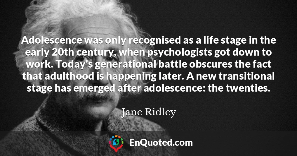 Adolescence was only recognised as a life stage in the early 20th century, when psychologists got down to work. Today's generational battle obscures the fact that adulthood is happening later. A new transitional stage has emerged after adolescence: the twenties.