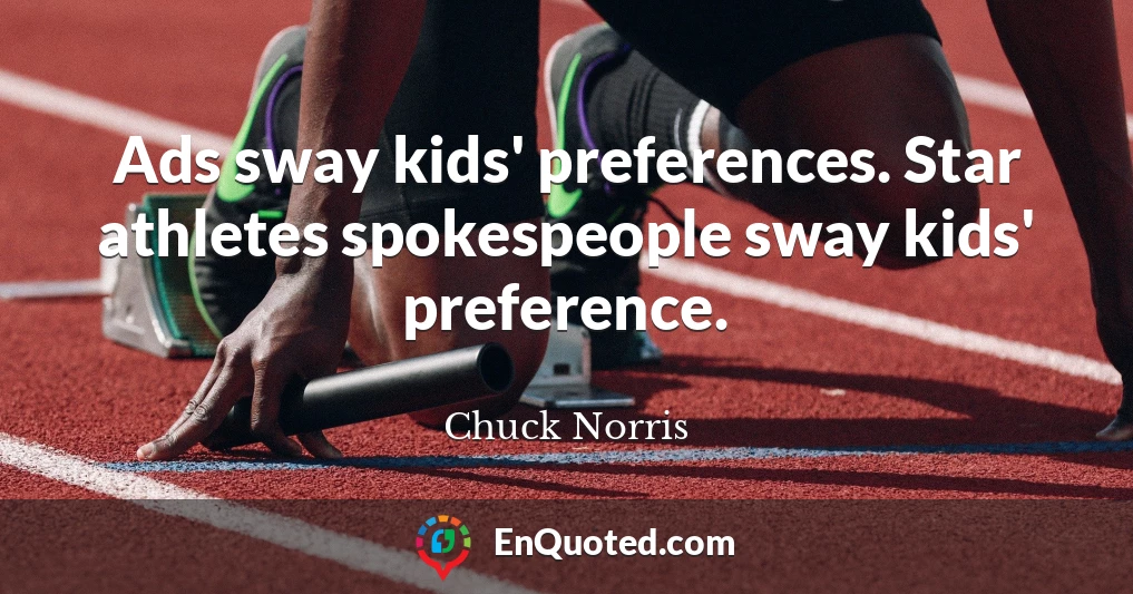 Ads sway kids' preferences. Star athletes spokespeople sway kids' preference.