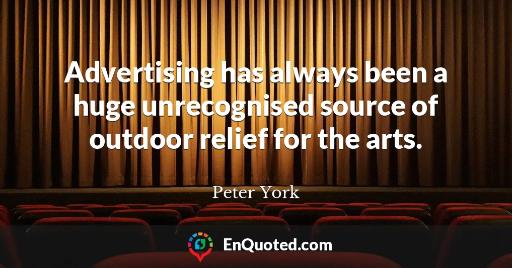 Advertising has always been a huge unrecognised source of outdoor relief for the arts.