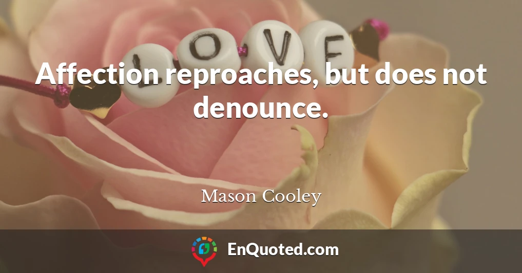 Affection reproaches, but does not denounce.