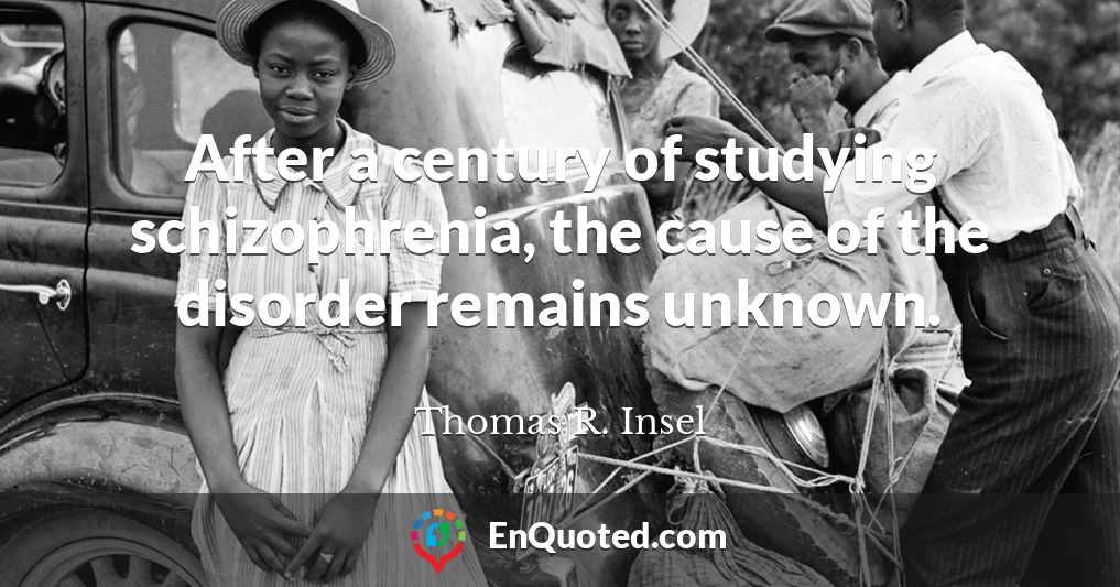 After a century of studying schizophrenia, the cause of the disorder remains unknown.