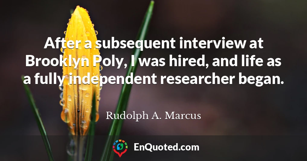 After a subsequent interview at Brooklyn Poly, I was hired, and life as a fully independent researcher began.