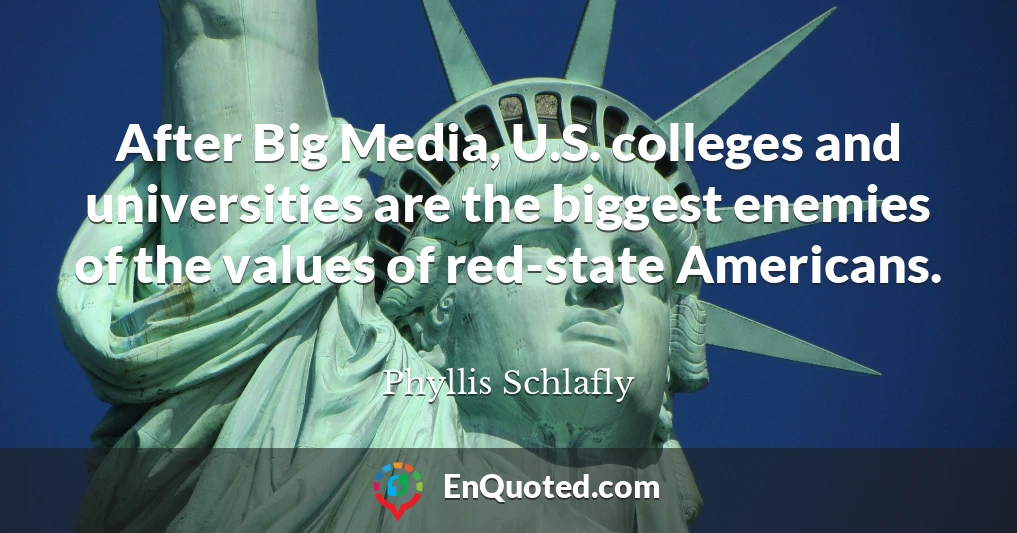After Big Media, U.S. colleges and universities are the biggest enemies of the values of red-state Americans.